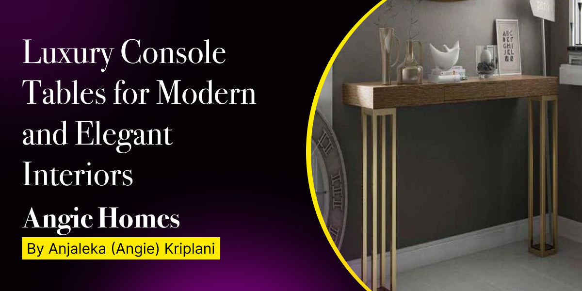 Luxury Console Tables for Modern and Elegant Interiors – ANGIE HOMES