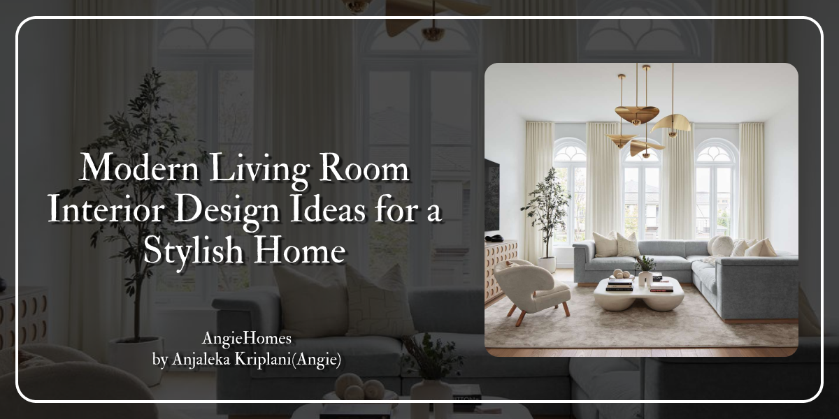 Modern Living Room Interior Design Ideas for a Stylish Home – ANGIE HOMES