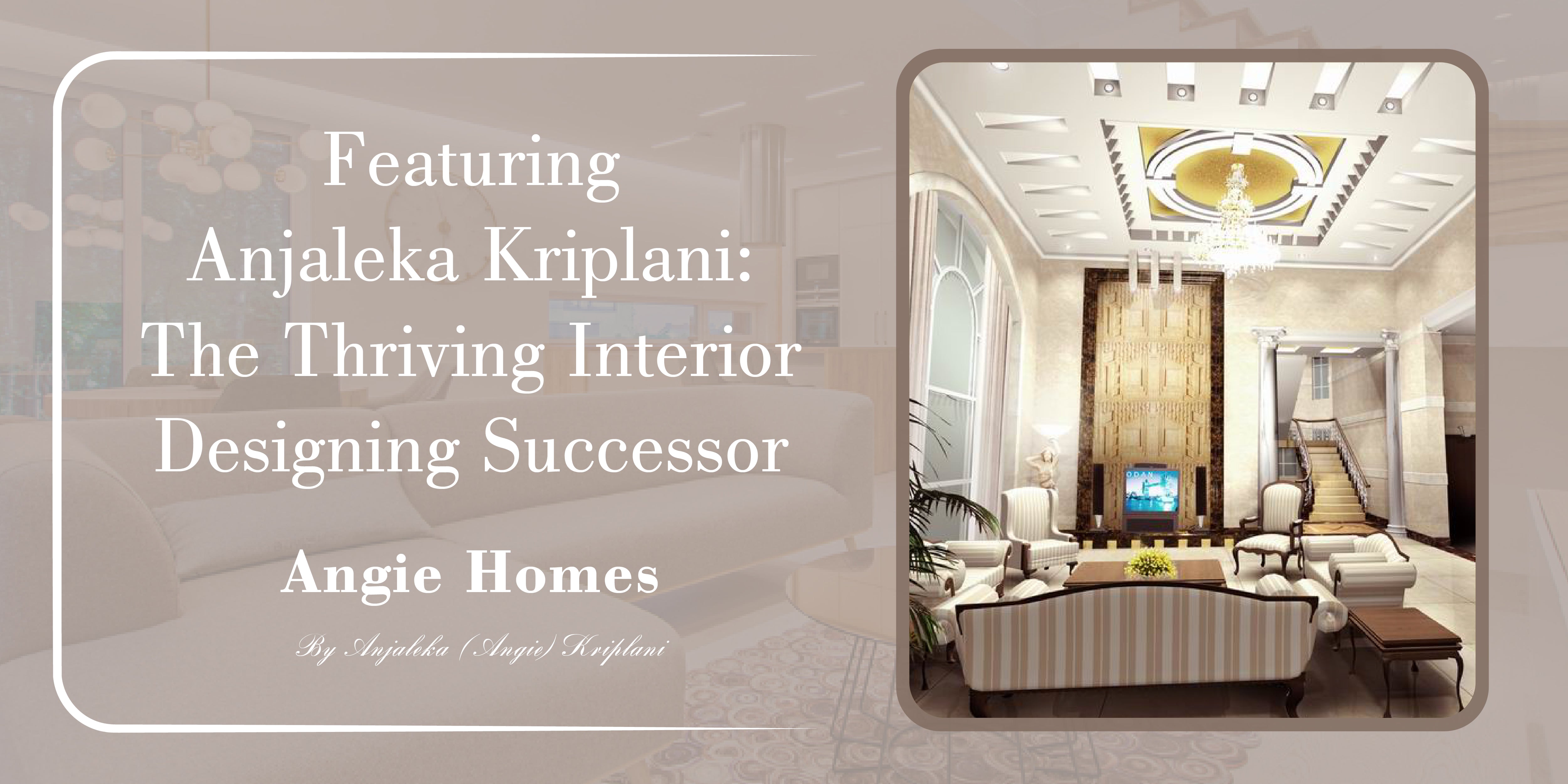 Featuring Anjaleka Kriplani: The Thriving Interior Designing Successor ...