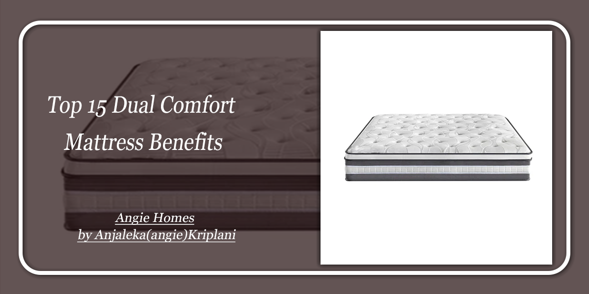 Top 15 Dual Comfort Mattress Benefits
