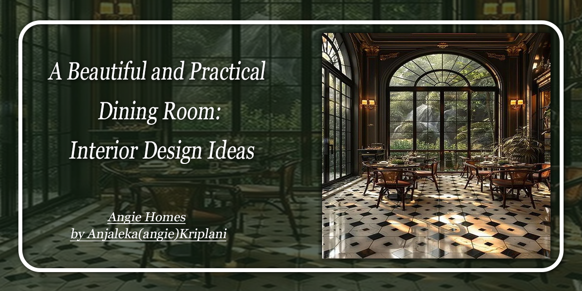 A Beautiful and Practical Dining Room: Interior Design Ideas