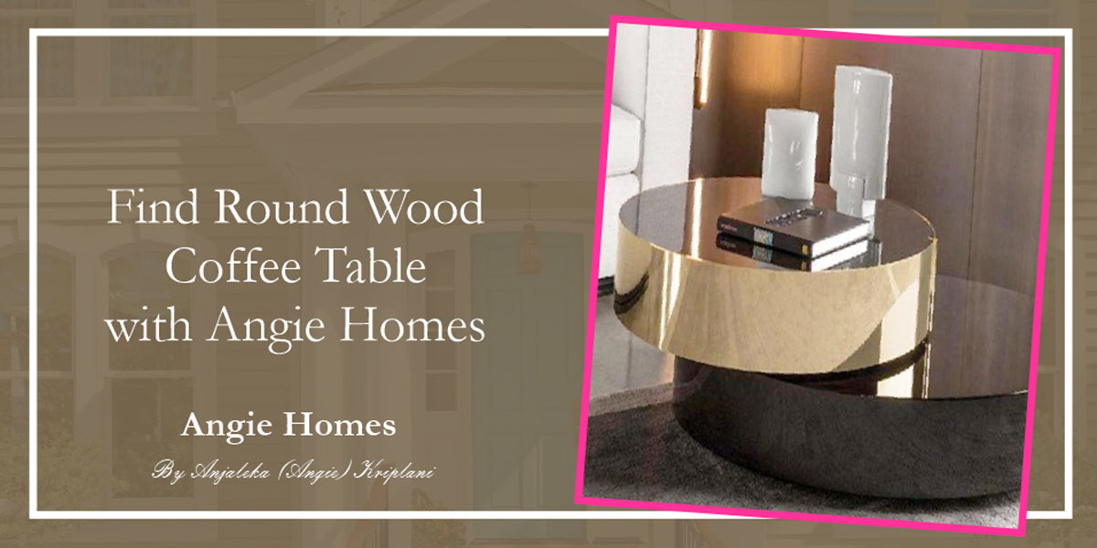 Find Round Wood Coffee Table with Angie Homes