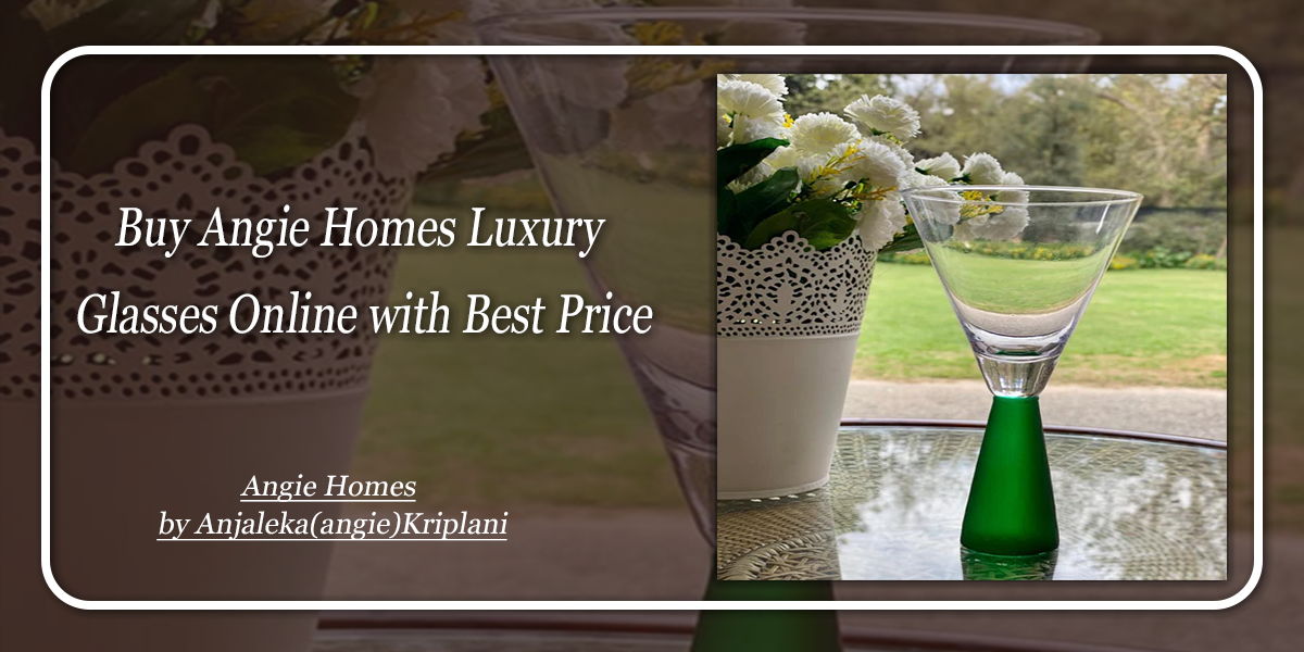 Buy Angie Homes Luxury Glasses Online with Best Price