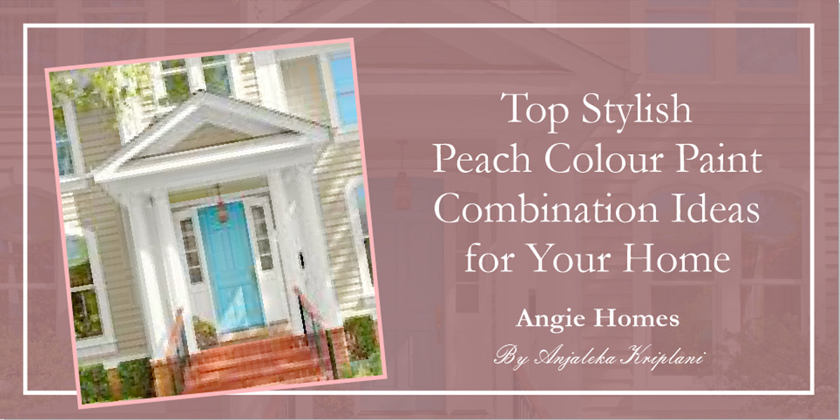 Top Stylish Peach Colour Paint Combination Ideas for Your Home