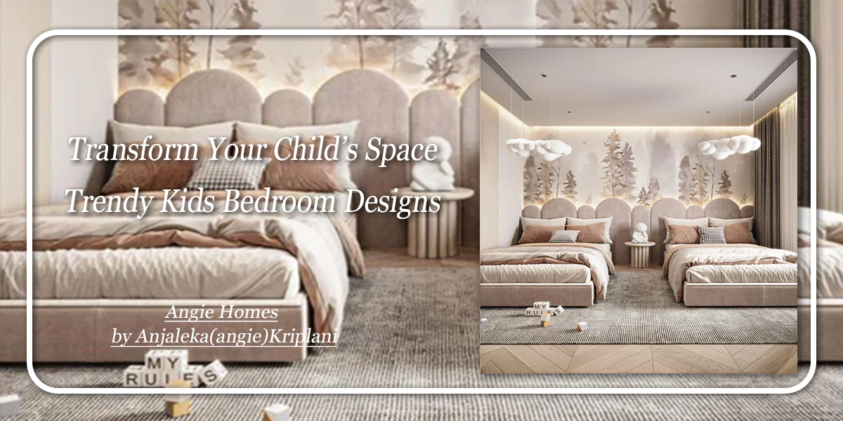 Transform Your Child’s Space: Trendy Kids Bedroom Designs