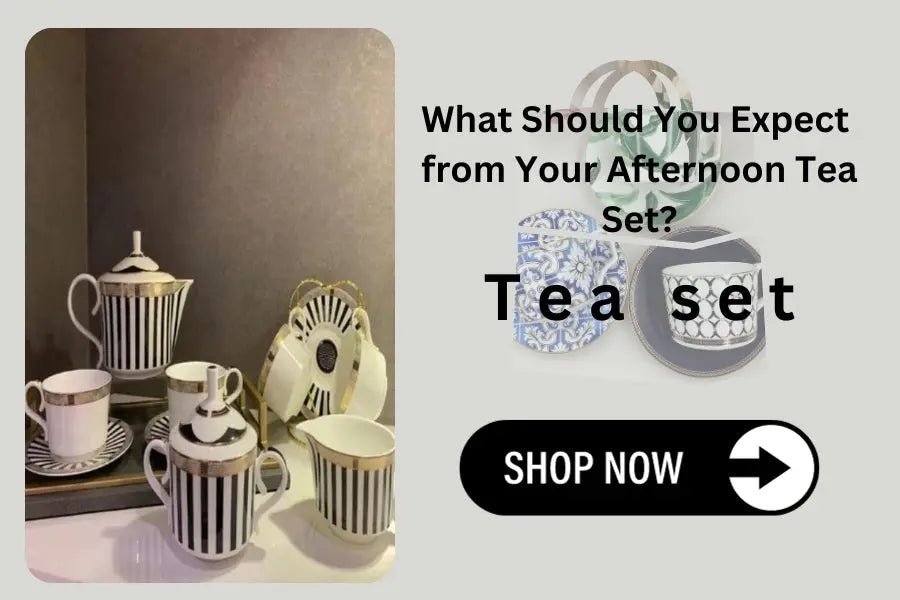 What Should You Expect from Your Afternoon Tea Set?