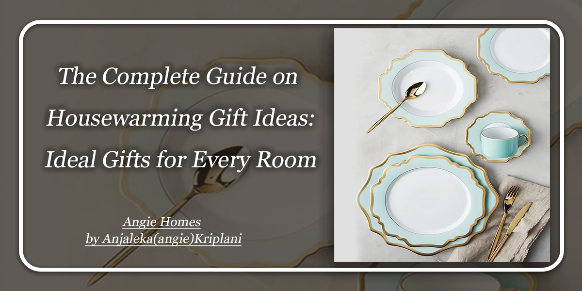 The Complete Guide on Housewarming Gift Ideas: Ideal Gifts for Every Room