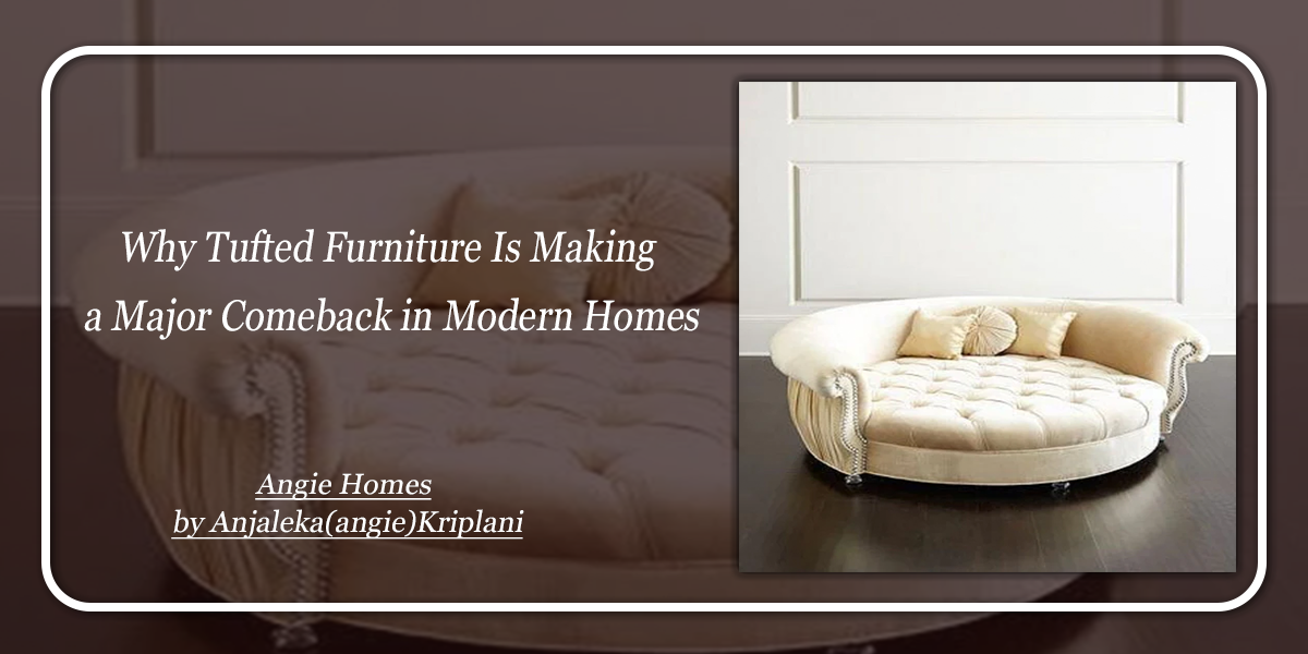 Why Tufted Furniture Is Making a Major Comeback in Modern Homes