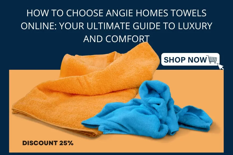 How to Choose Angie Homes Towels Online: Your Ultimate Guide to Luxury and Comfort