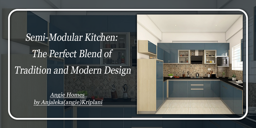 Semi-Modular Kitchen: The Perfect Blend of Tradition and Modern Design ...