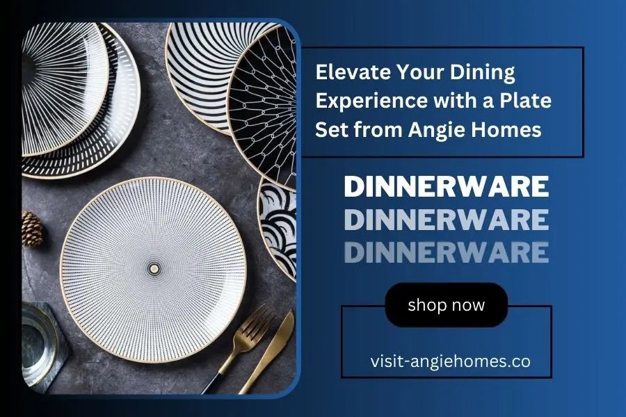 Elevate Your Dining Experience with a Plate Set from Angie Homes