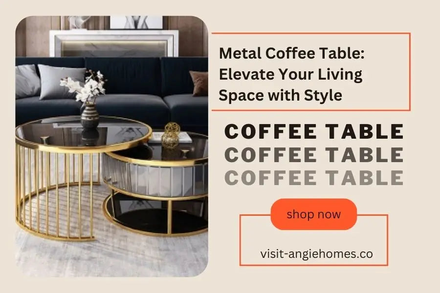 Metal Coffee Table : Elevate Your Living Space with Style