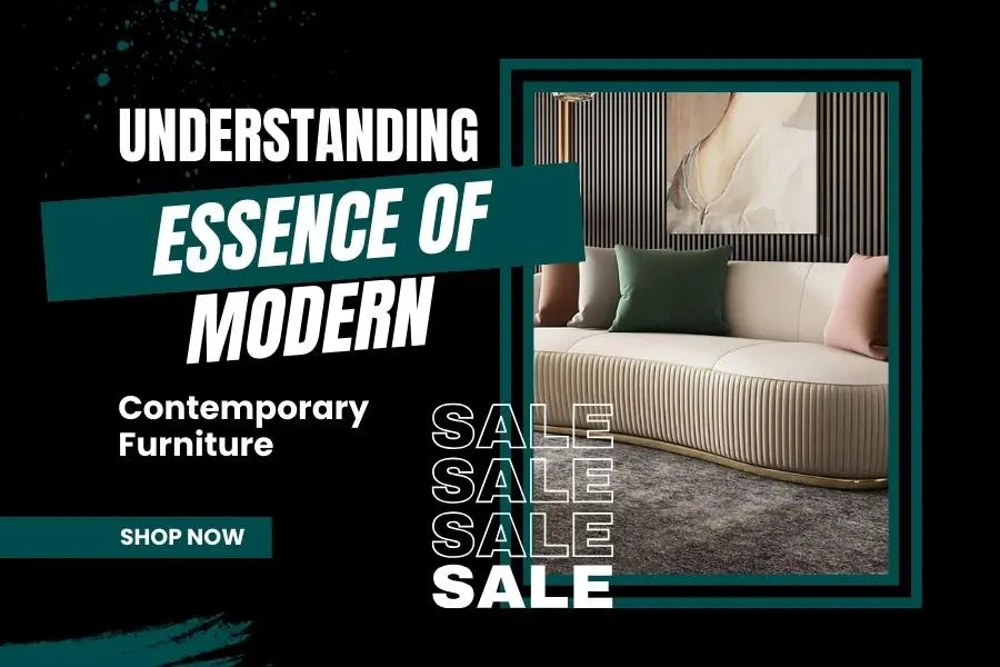 Understanding the Essence of Modern and Contemporary Furniture
