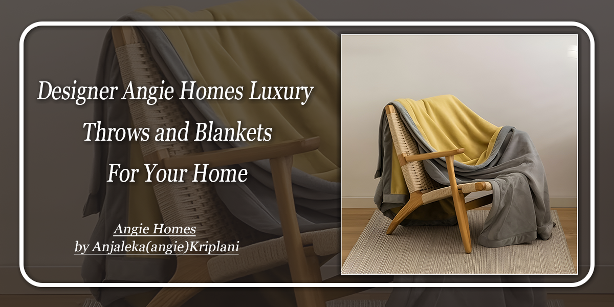 Designer Angie Homes Luxury Throws and Blankets For Your Home