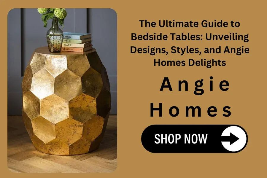 The Ultimate Guide to Bedside Tables: Unveiling Designs, Styles, and Angie Homes Delights