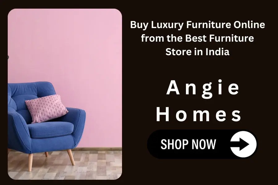 Buy Luxury Furniture Online from the Best Furniture Store in India