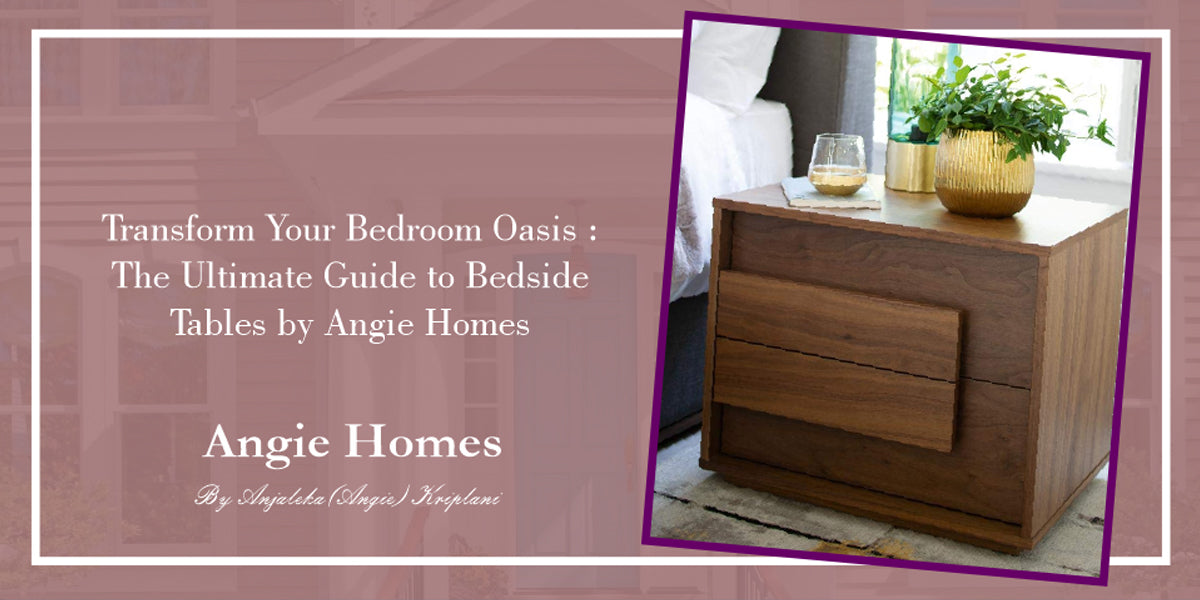 Transform Your Bedroom Oasis: The Ultimate Guide to Bedside Tables by Angie Homes