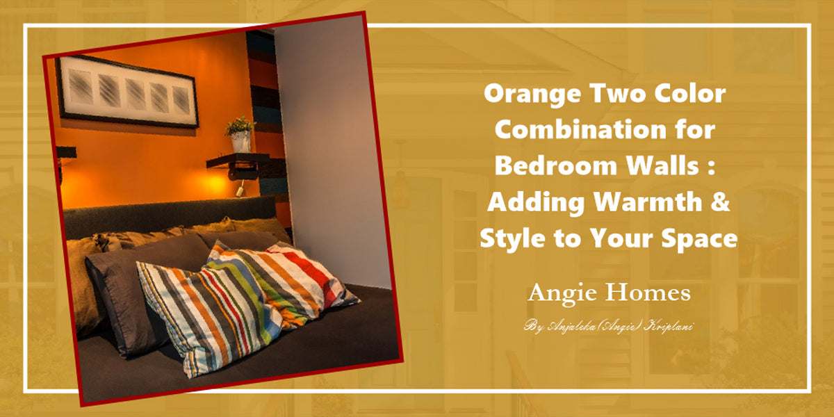 Orange Two Color Combination for Bedroom Walls: Adding Warmth and Style to Your Space