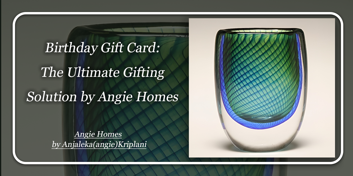 Birthday Gift Card: The Ultimate Gifting Solution by Angie Homes