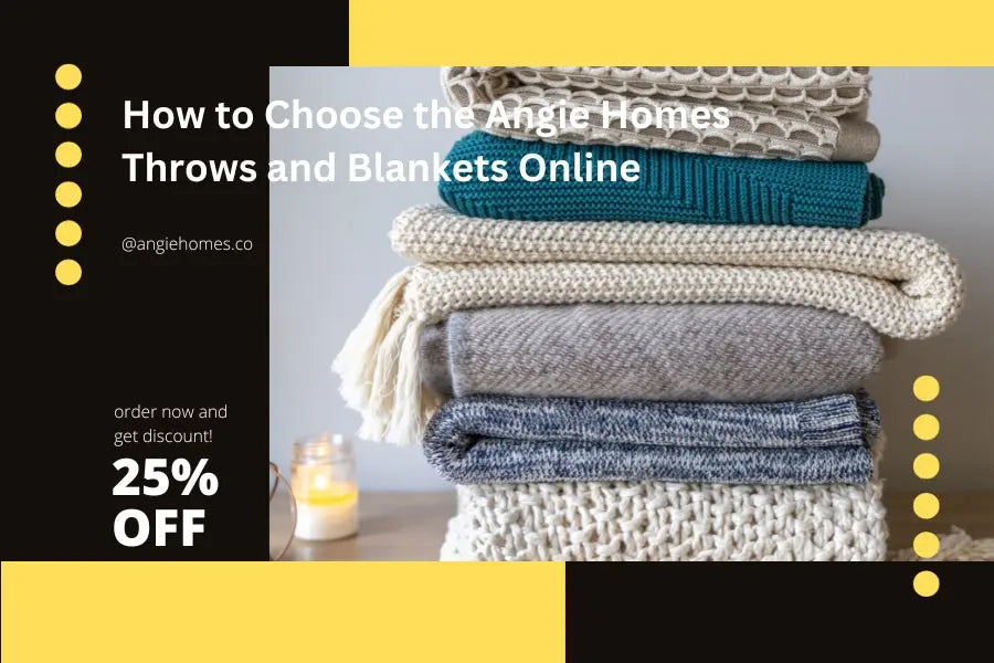 How to Choose the Angie Homes Throws and Blankets Online