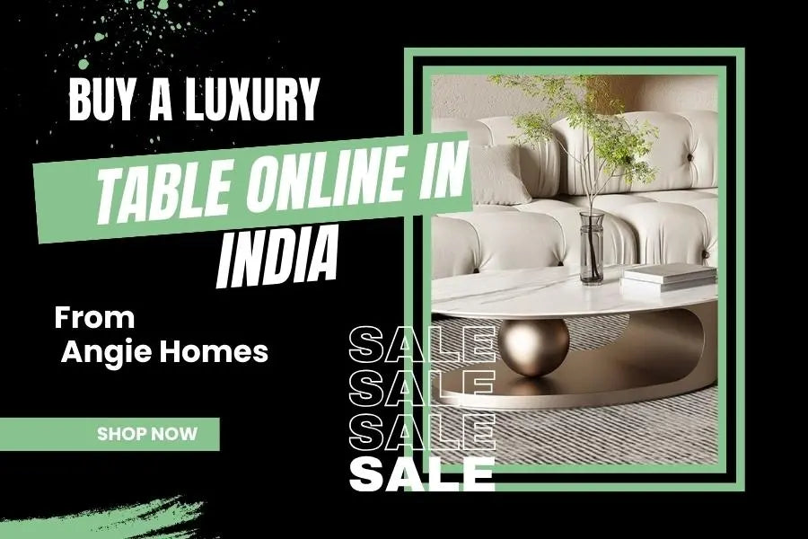 Buy a Luxury Table Online in India From Angie Homes