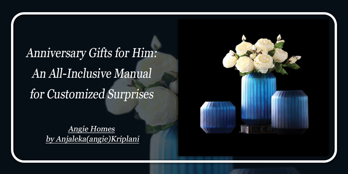 Anniversary Gifts for Him: An All-Inclusive Manual for Customized Surprises