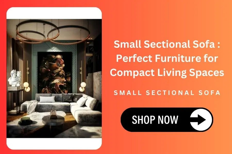 Small Sectional Sofa : Perfect Furniture for Compact Living Spaces