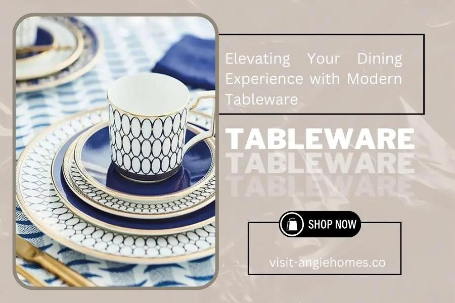 Elevating Your Dining Experience with Modern Tableware