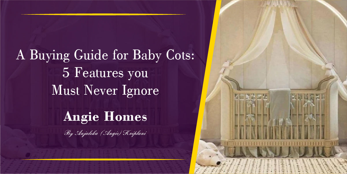 A Buying Guide For Baby Cots: 5 Features You Must Never Ignore