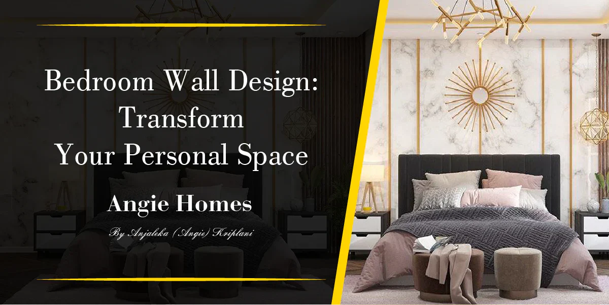 Bedroom Wall Design: Transform Your Personal Space – ANGIE HOMES