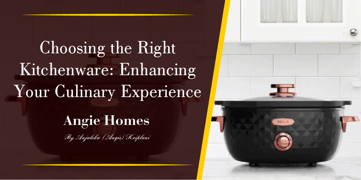 Choosing the Right Kitchenware: Enhancing Your Culinary Experience