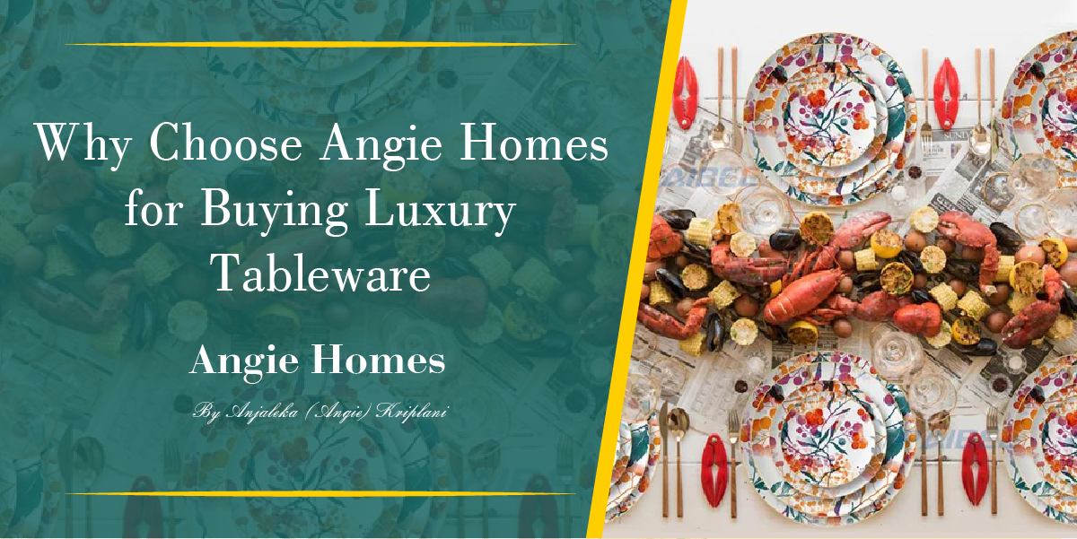 Why Choose Angie Homes for Buying Luxury Tableware