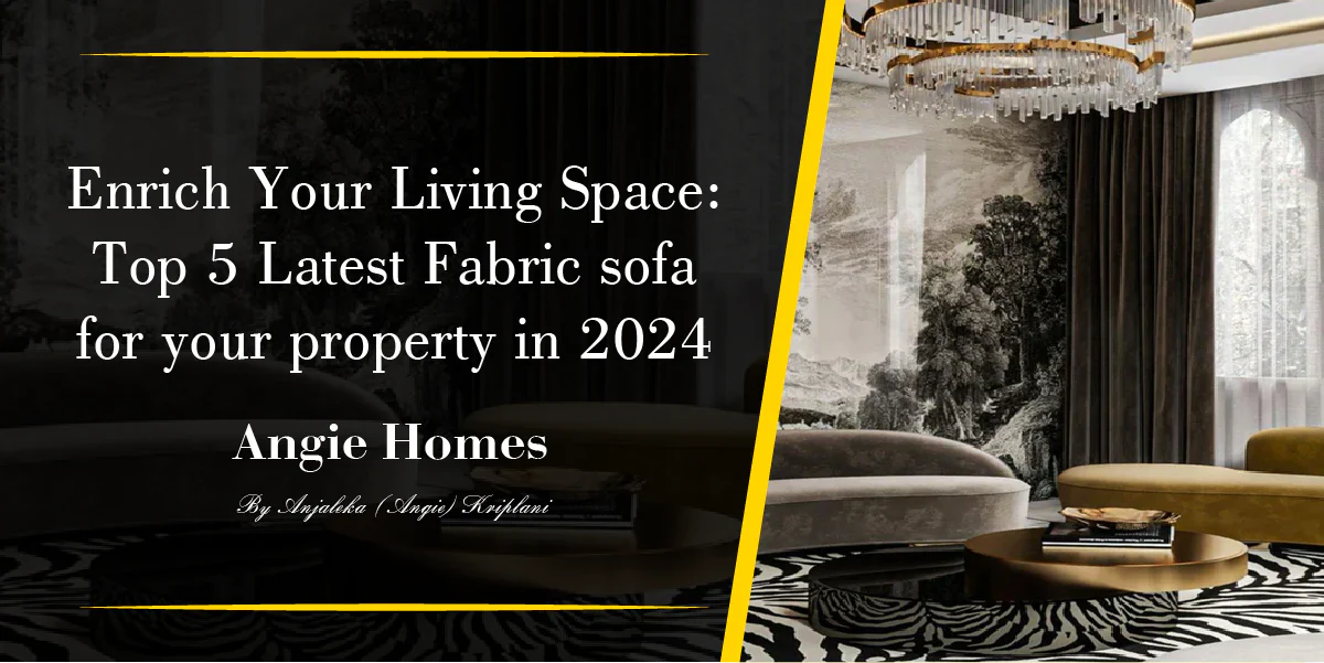 Enrich Your Living Space: Top 5 Latest Fabric sofa for your property in 2024