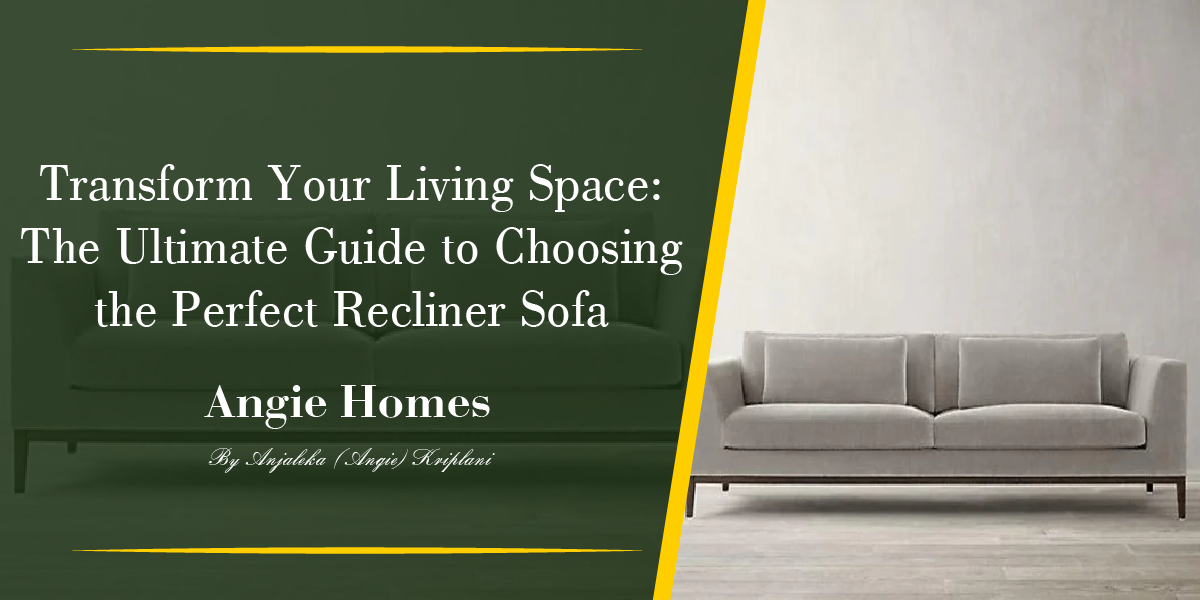 Transform Your Living Space: The Ultimate Guide to Choosing the Perfect Recliner Sofa