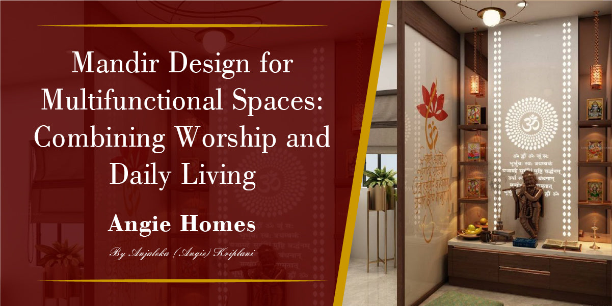 Mandir Design for Multifunctional Spaces: Combining Worship and Daily Living