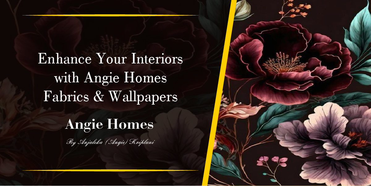 Enhance Your Interiors with Angie Homes Fabrics & Wallpapers