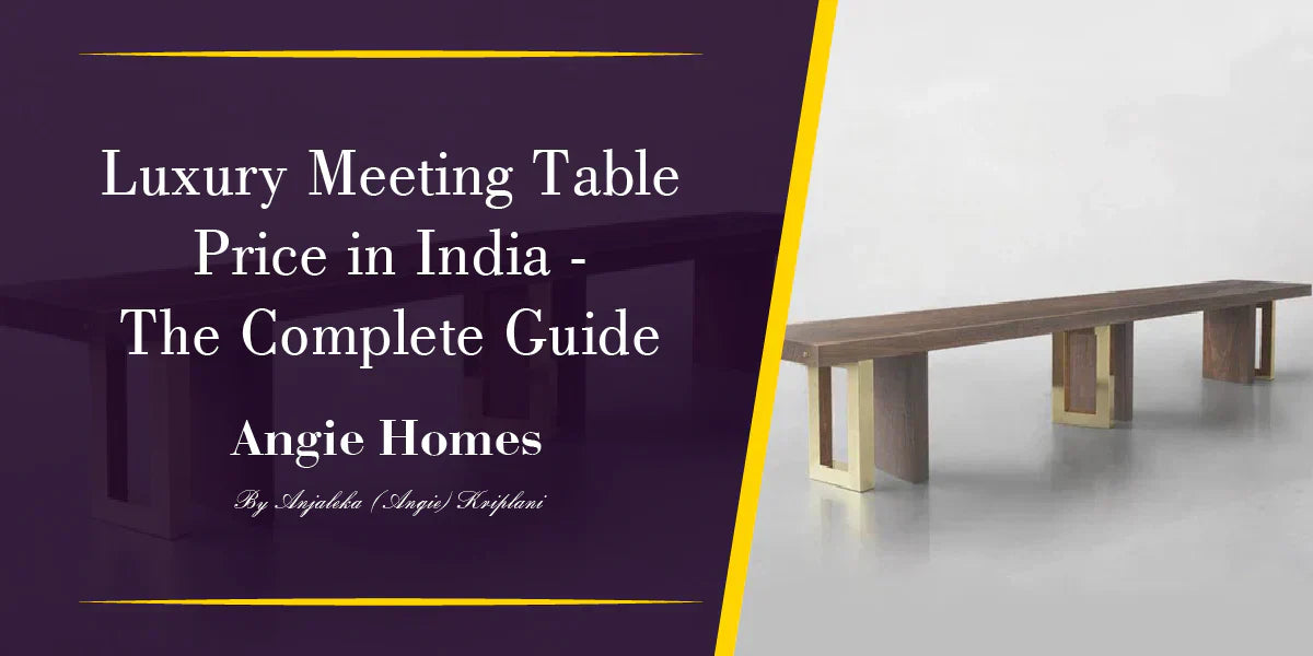 Luxury Meeting Table Price in India - The Complete Guide