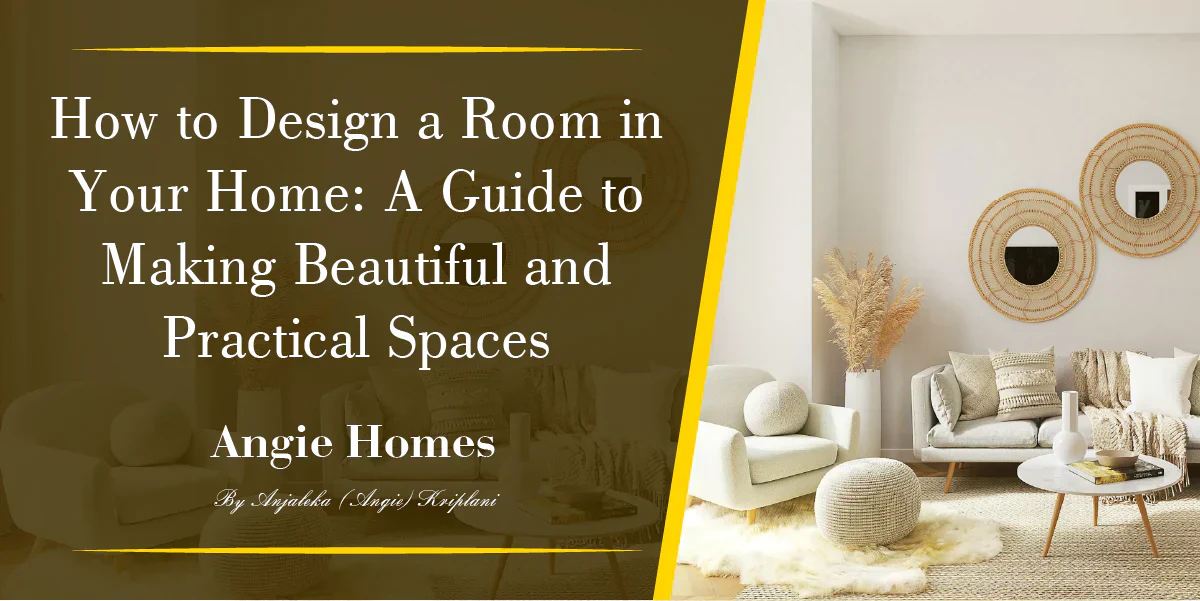 How to Design a Room in Your Home: A Guide to Making Beautiful and Practical Spaces