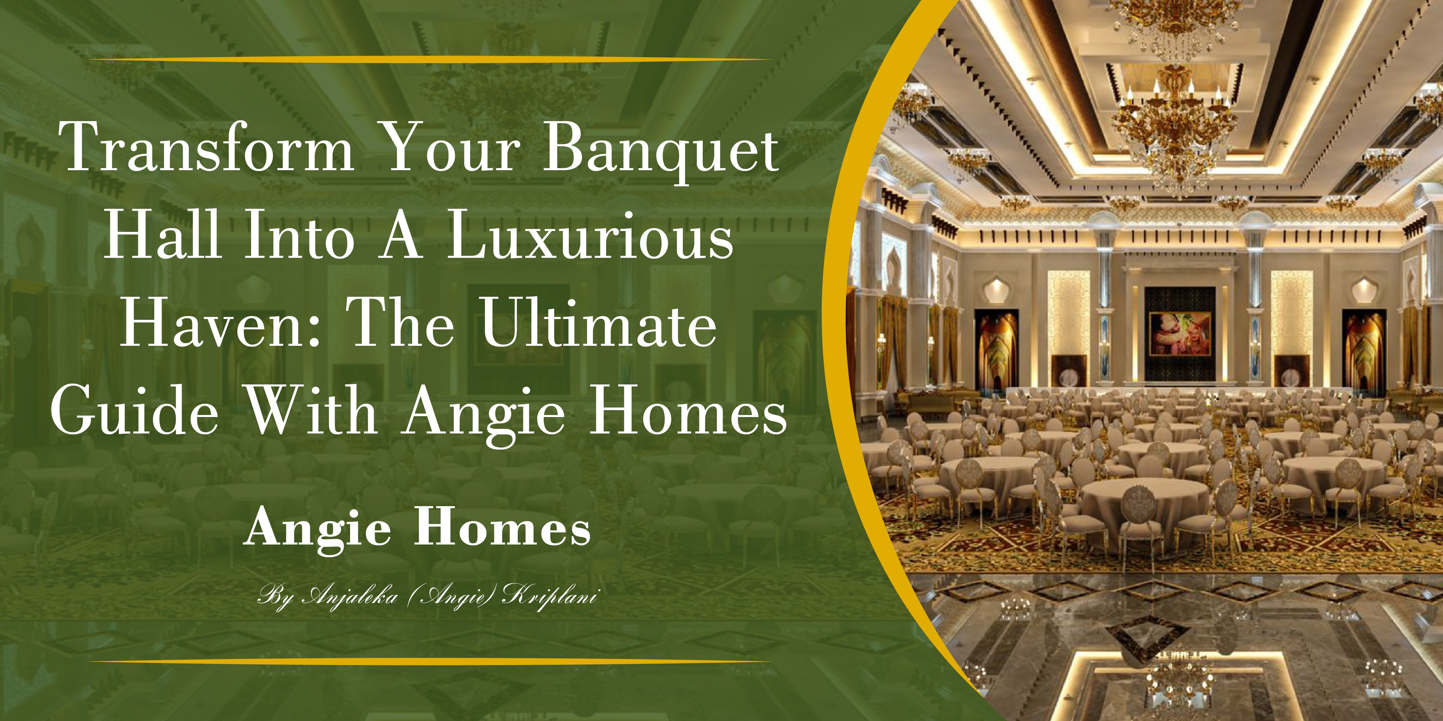 Transform Your Banquet Hall into a Luxurious Haven: The Ultimate Guide with Angie Homes