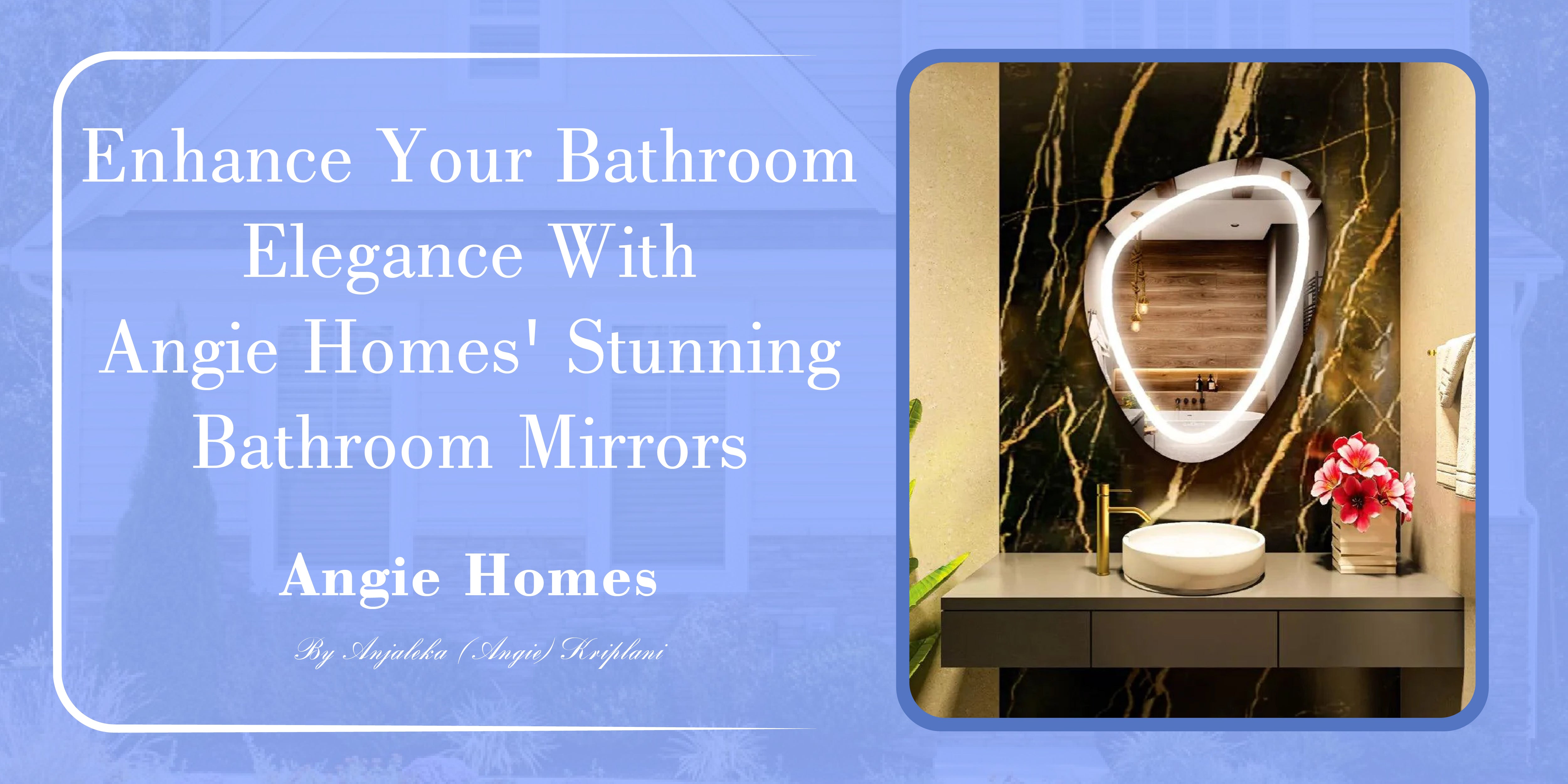 Enhance Your Bathroom Elegance with Angie Homes' Stunning Bathroom Mirrors