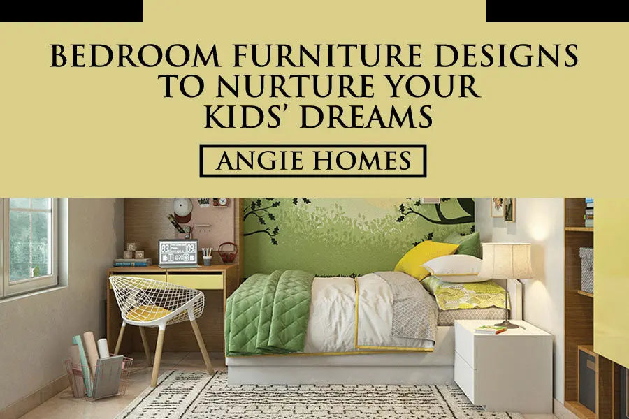 Bedroom Furniture Designs To Nurture Your Kids’ Dreams