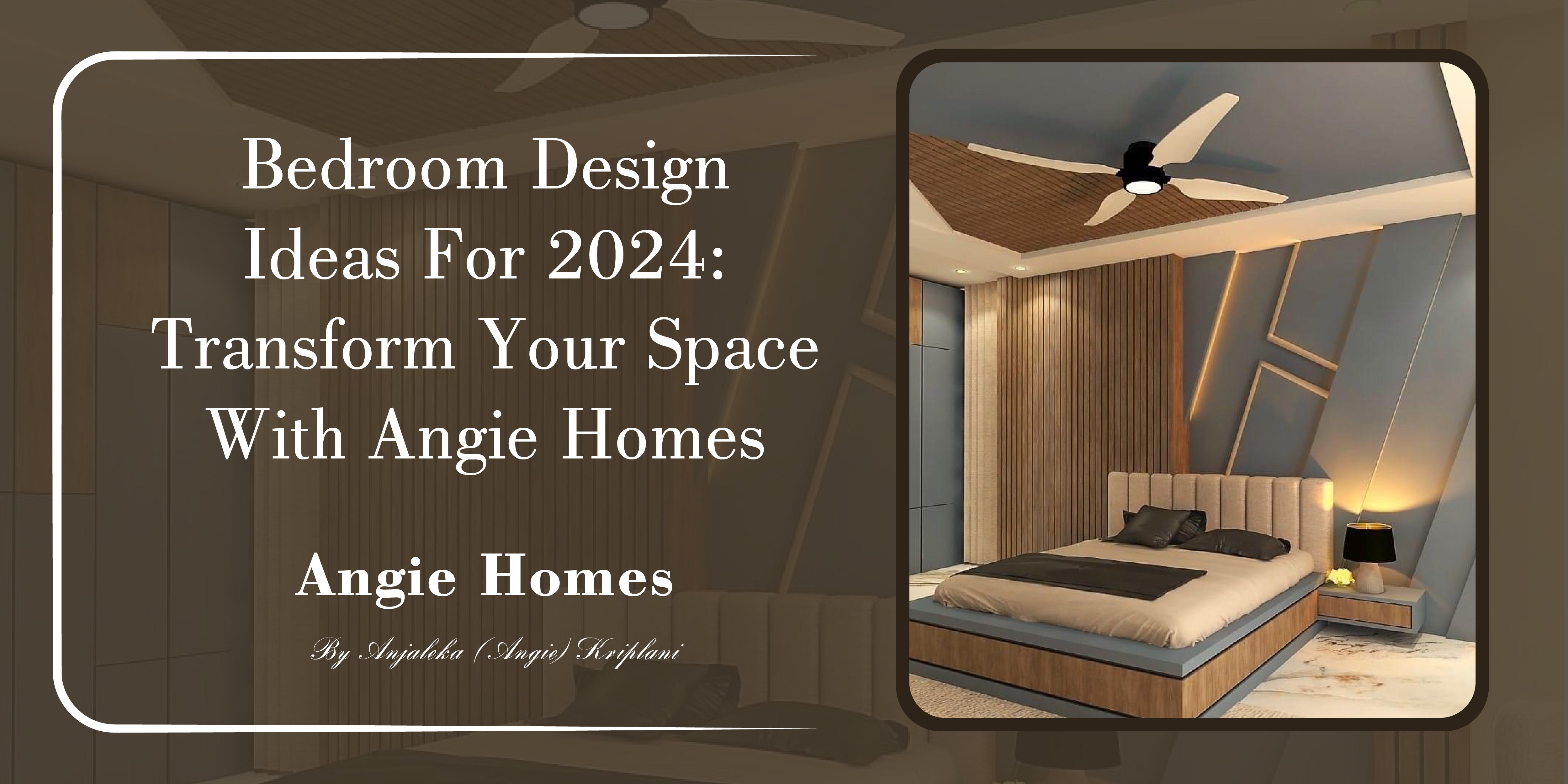 Bedroom Design Ideas for 2024: Transform Your Space with Angie Homes ...
