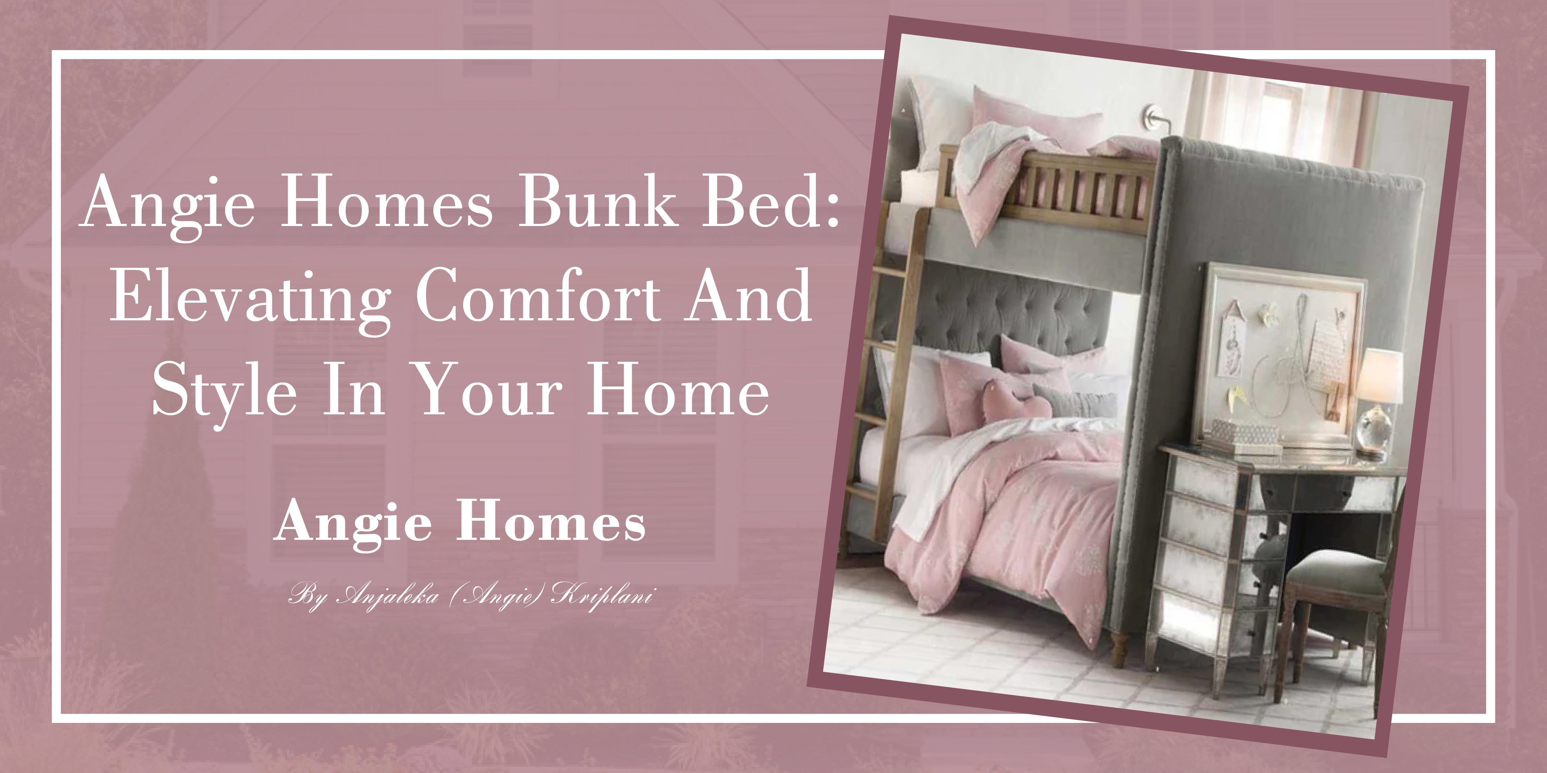 Angie Homes Bunk Bed: Elevating Comfort and Style in Your Home