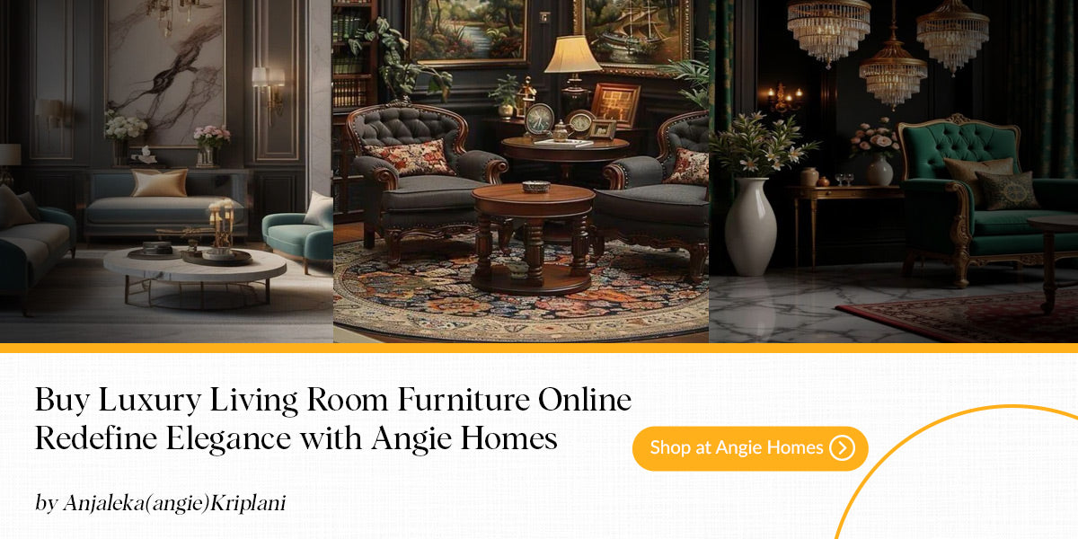 Buy Luxury Living Room Furniture Online – Redefine Elegance with Angie Homes