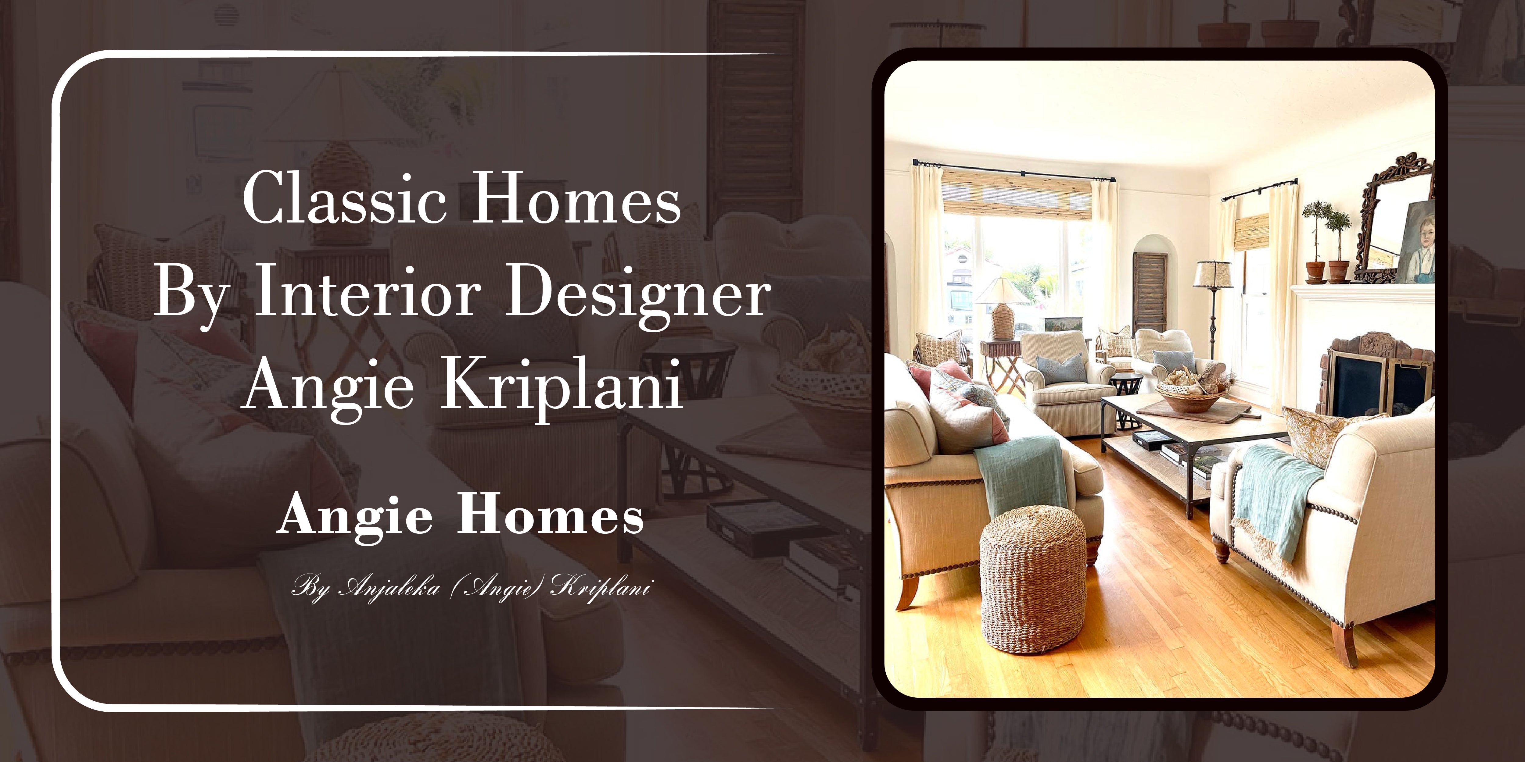 Classic Homes by Interior Designer Angie Kriplani