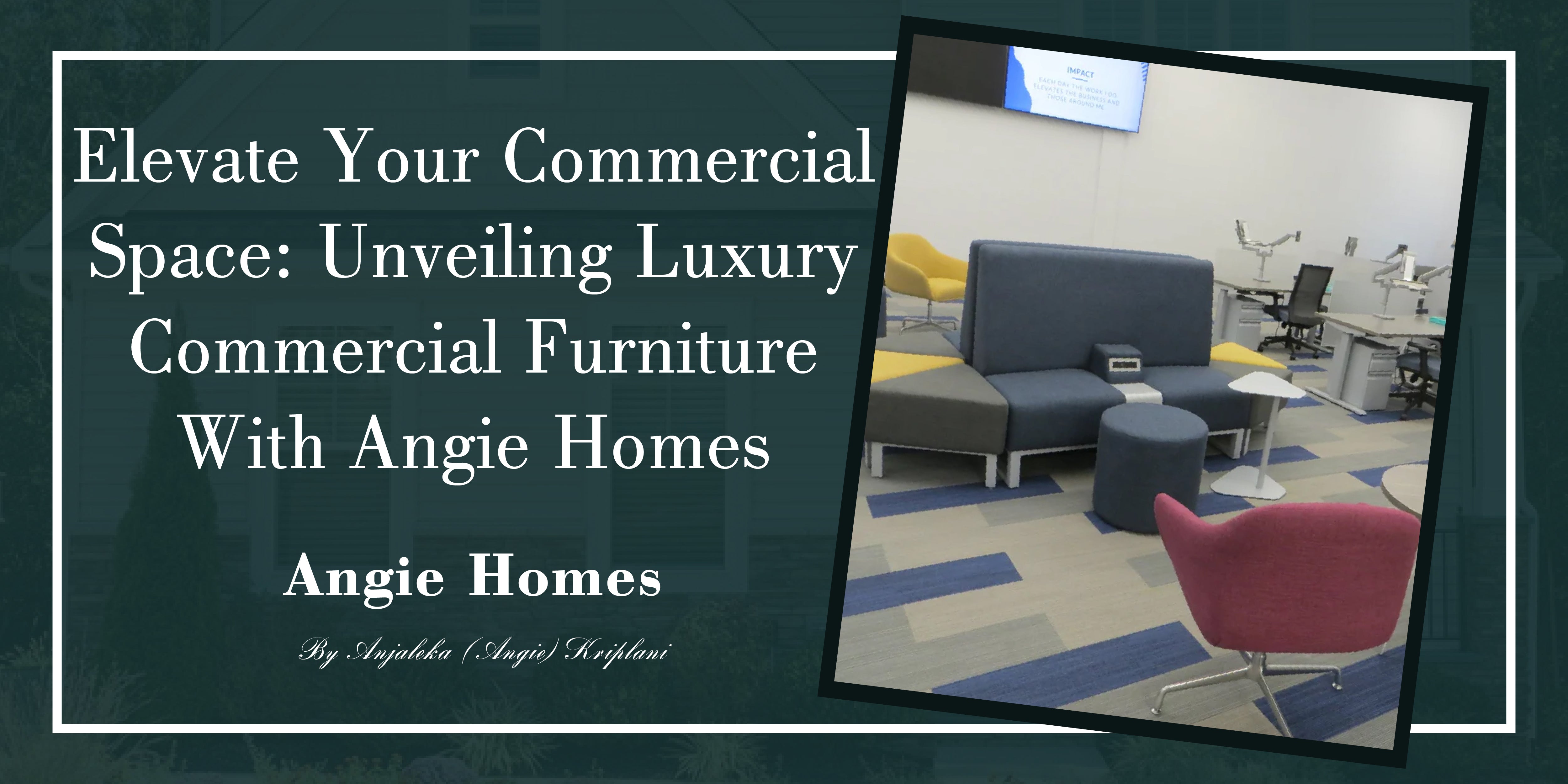 Elevate Your Commercial Space: Unveiling Luxury Commercial Furniture with Angie Homes