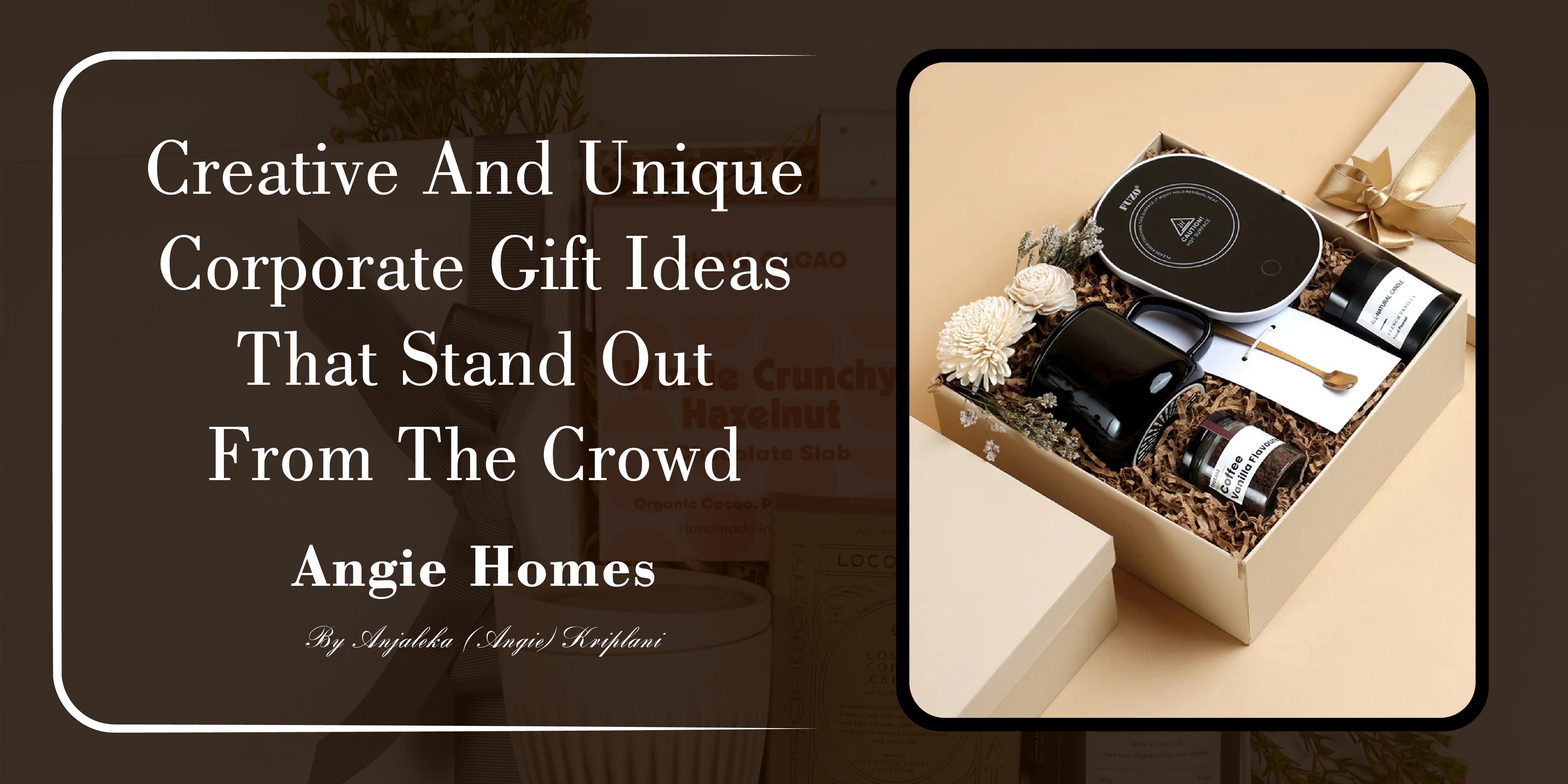 Creative and Unique Corporate Gift Ideas That Stand Out from the Crowd