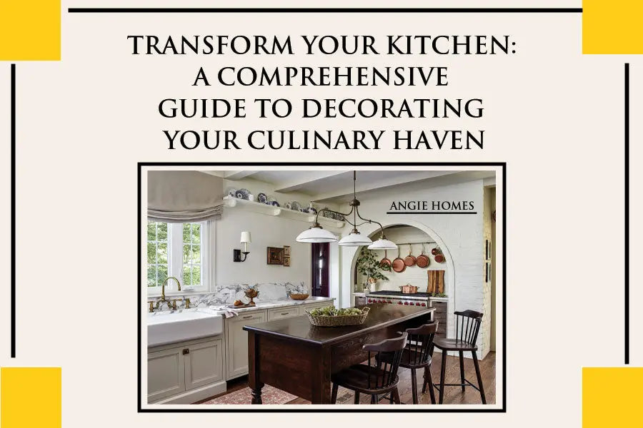 Transform Your Kitchen: A Comprehensive Guide to Decorating Your Culinary Haven