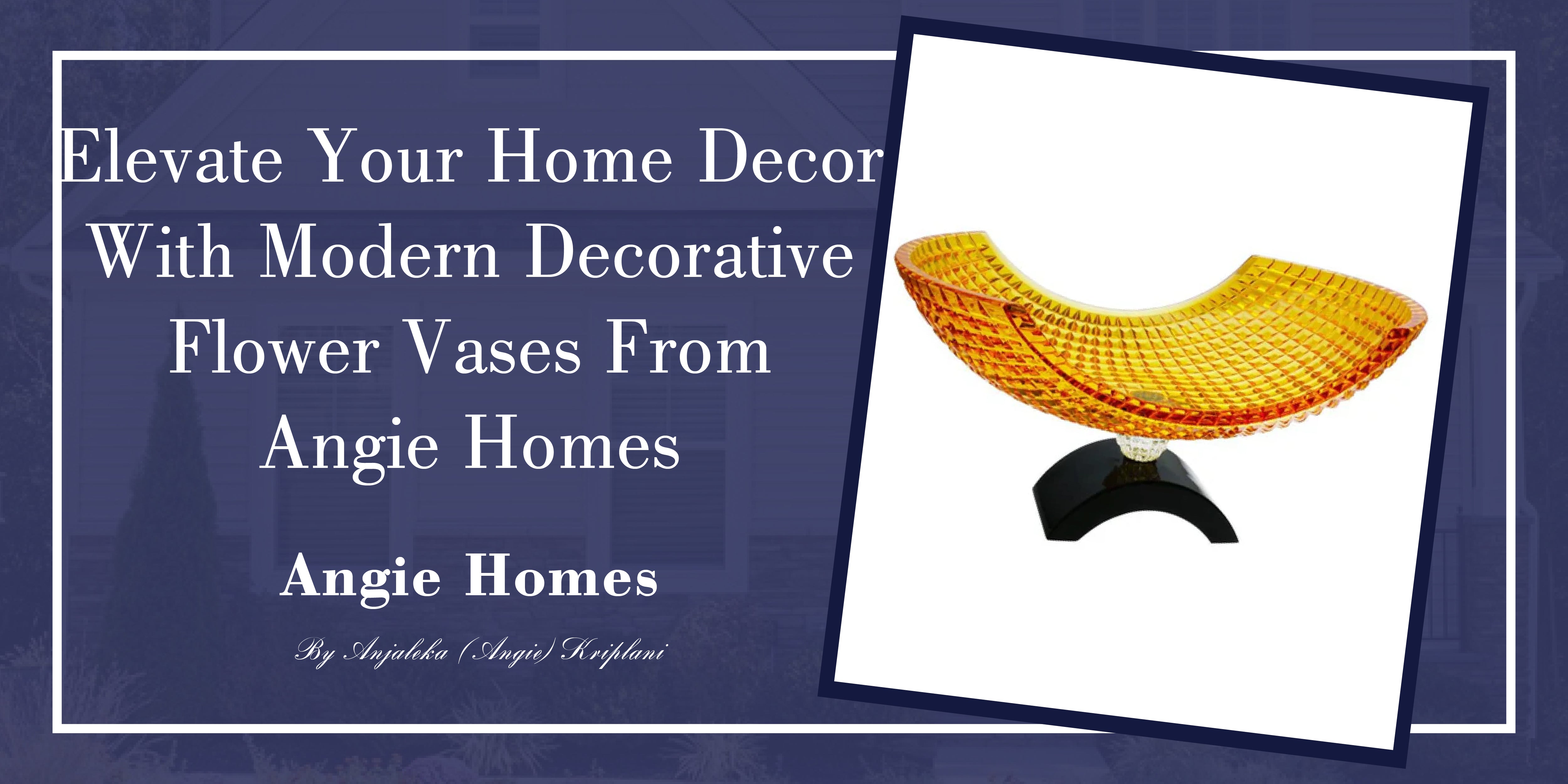 Elevate Your Home Decor with Modern Decorative Flower Vases from Angie Homes