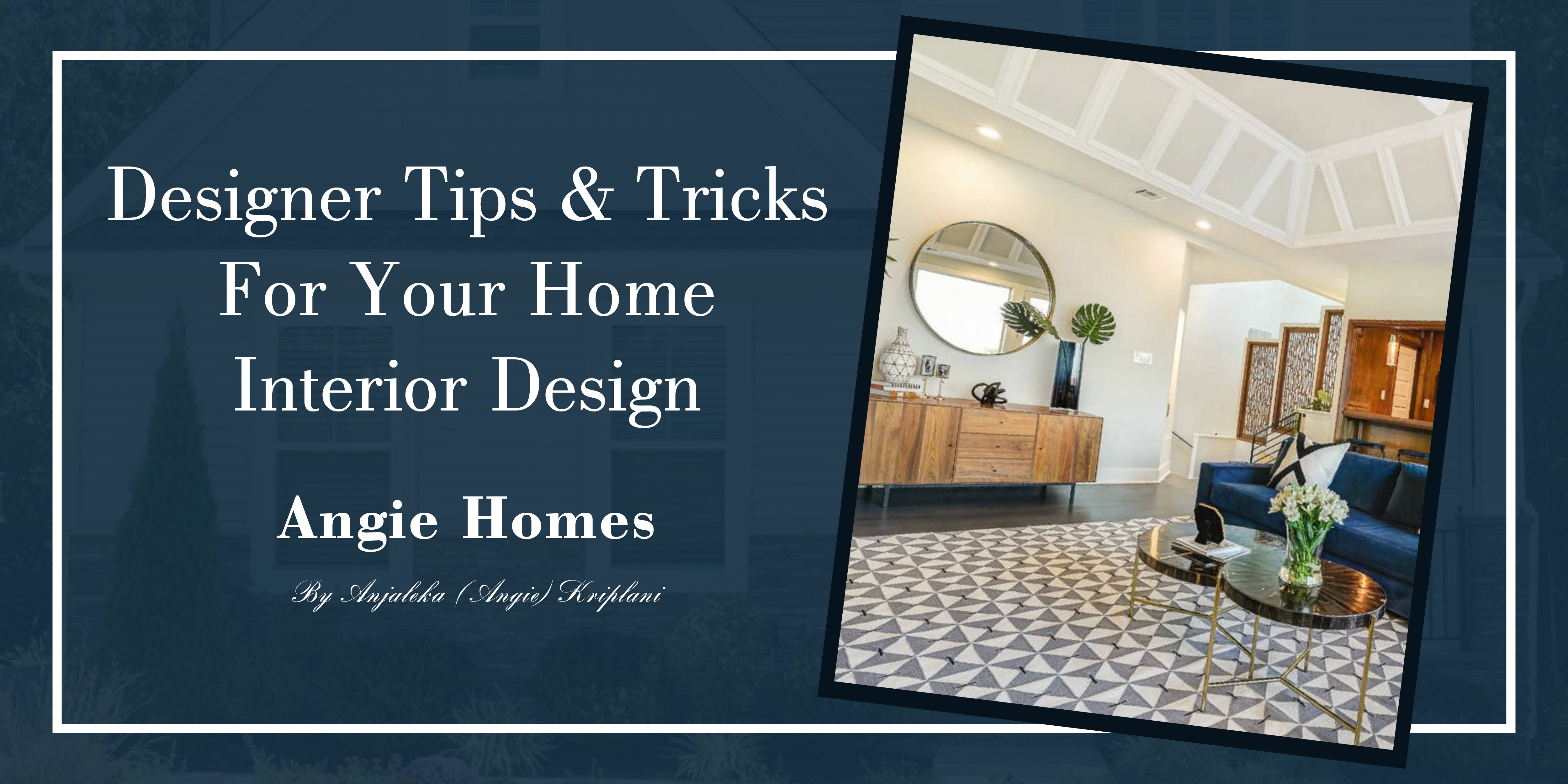 Interior Design Tips & Tricks for Your Home - Angie Homes – ANGIE HOMES